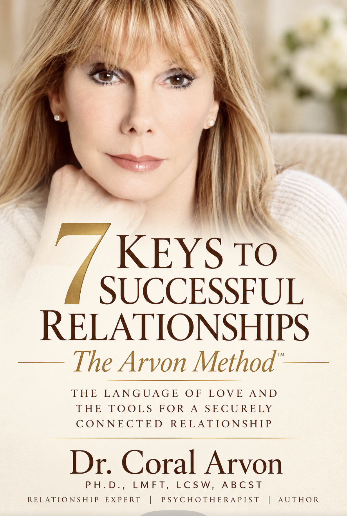 7 Keys to Successful Relationships: The Arvon Method by Dr. Coral Arvon